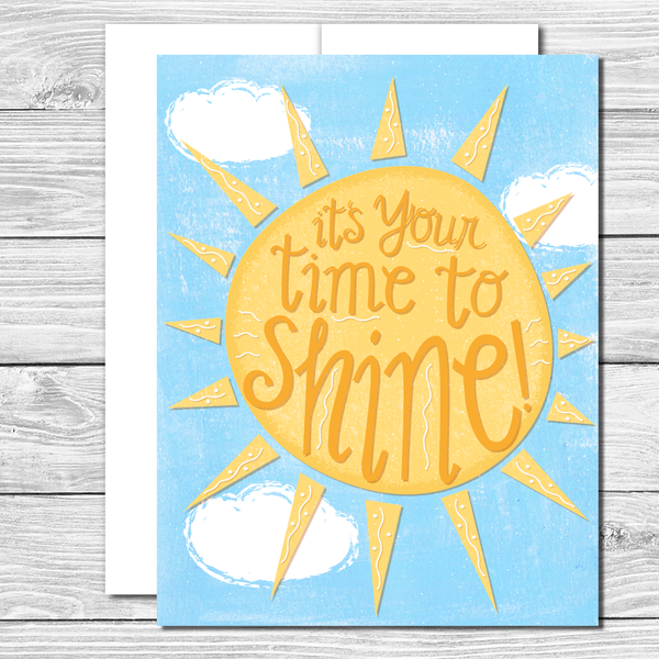It's your time to shine! Hand drawn graduation or encouragement card